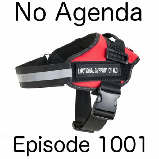 No Agenda 1001: Emotional Support Child by MikeFromCandanavia