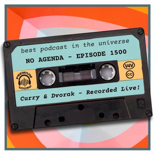 No Agenda, Episode 1500, physical media by MountainJay