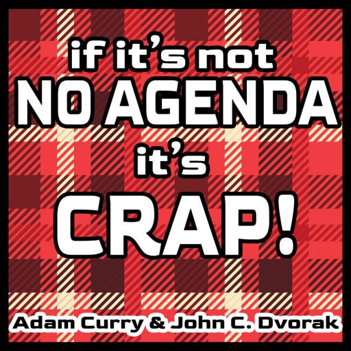 if it's not NO AGENDA it's CRAP by Parker Paulie, a Black Knight