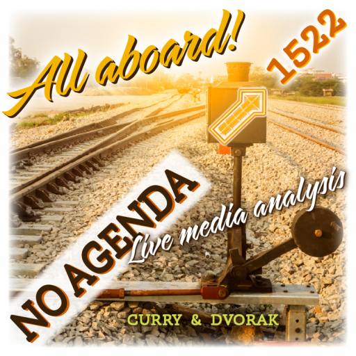 All aboard! No Agenda 1522 by MountainJay