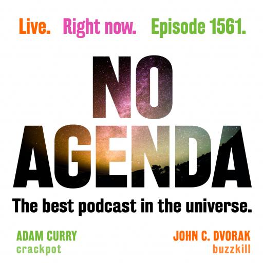 No Agenda, episode 1561 of TBPITU by MountainJay
